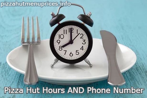 Pizza Hut Hours AND Phone Number